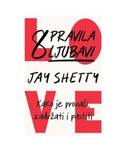 8 pravila ljubavi - Kako je pronaći, zadržati i pustiti