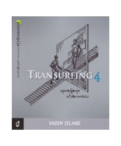 Transurfing 4 - Upravljanje stvarnošću