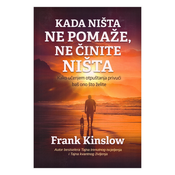 Kada ništa ne pomaže, ne činite ništa